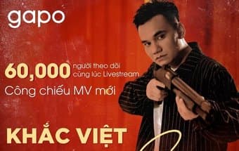 SAOSTAR: THÀNH CÔNG RỰC RỠ KHI CHỌN GAPO ĐỂ LIVE STREAM CÔNG CHIẾU MV MỚI, KHẮC VIỆT THU HÚT 60.000 NGƯỜI XEM CÙNG LÚC